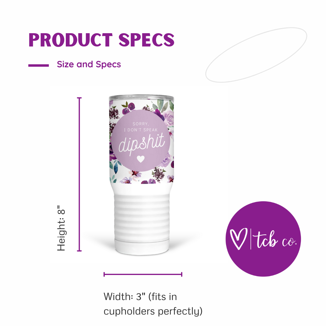 Sorry I Don't Speak Dipshit 20 Oz Travel Tumbler