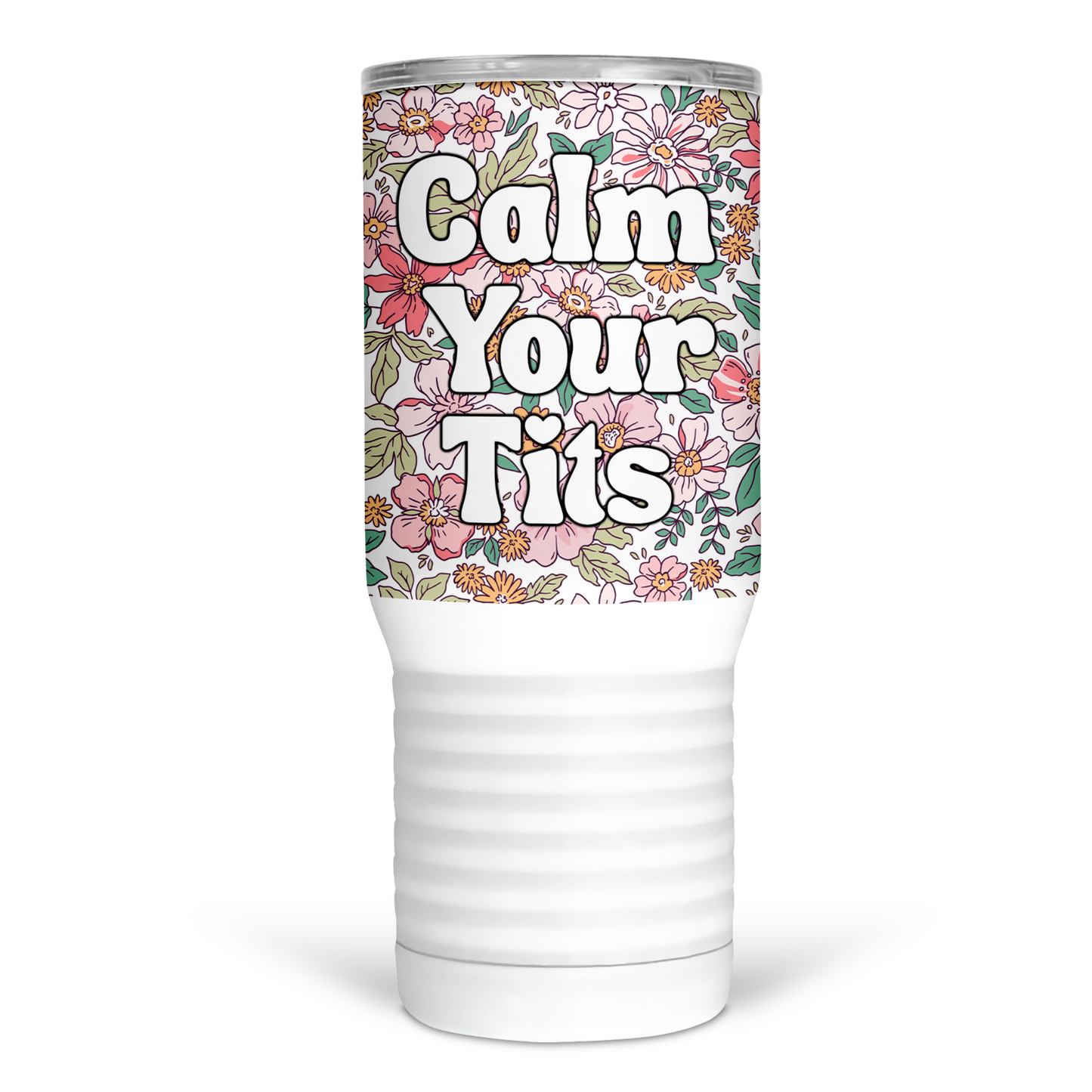 Calm Your Tits 20 Oz Travel Tumbler