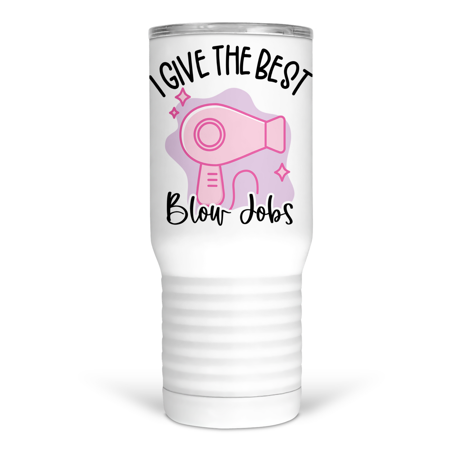 I Give The Best Blow Jobs 20 Oz Travel Tumbler