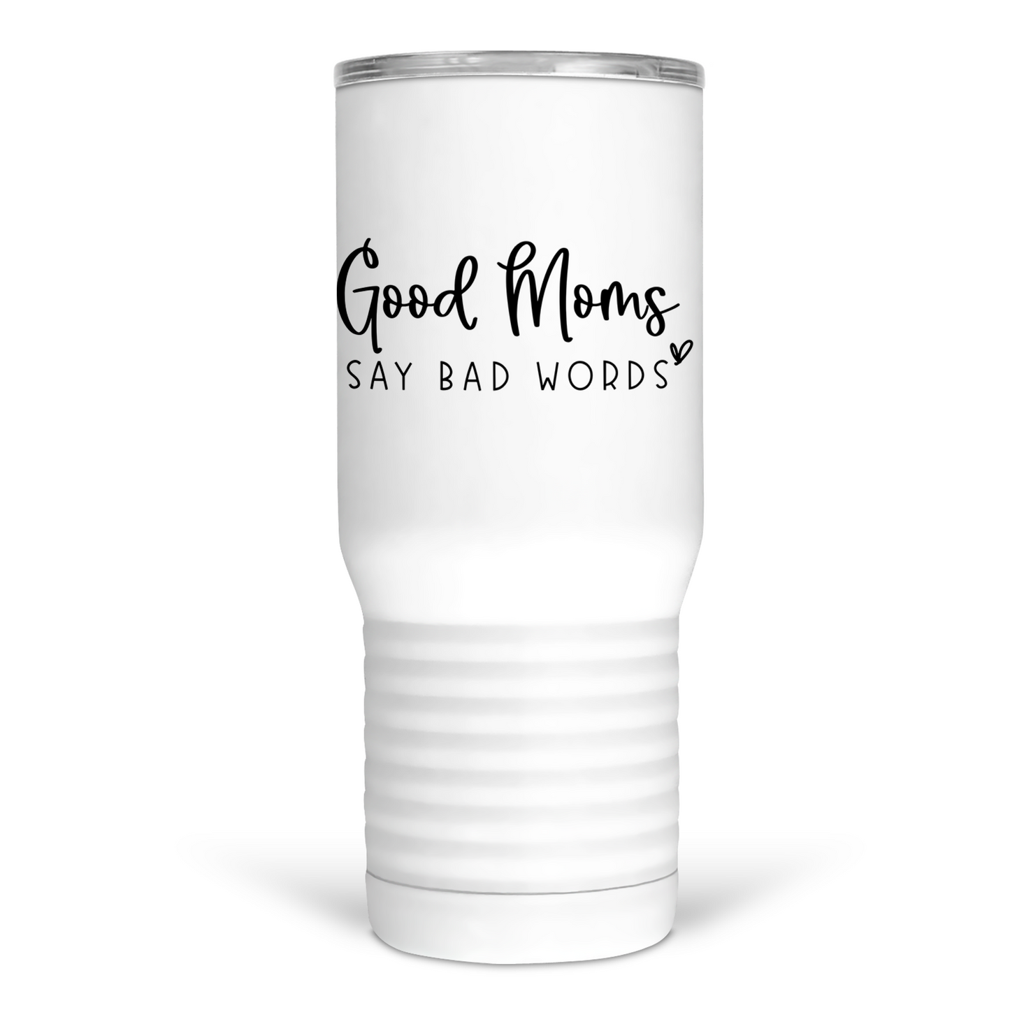 Good Moms Say Bad Words 20 Oz Travel Tumbler