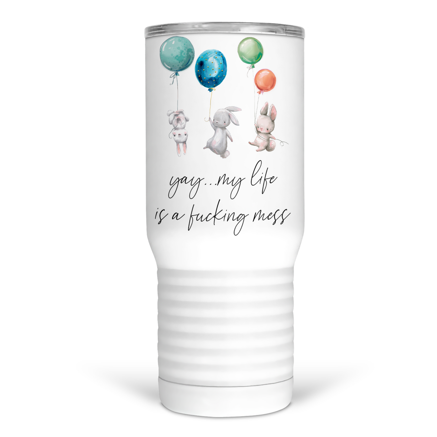 Yay .. My Life Is A Fucking Mess 20 Oz Travel Tumbler