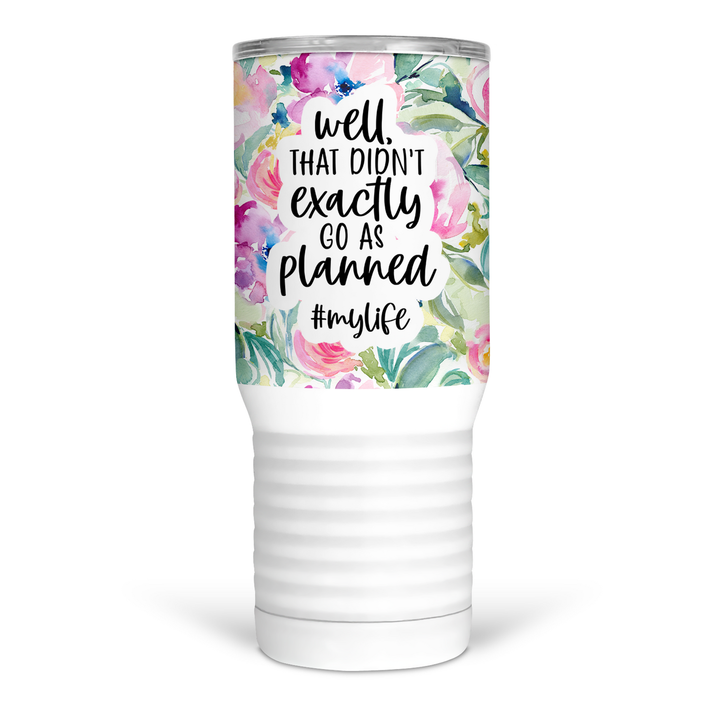 Well That Didn't Go As Planned 20 Oz Travel Tumbler