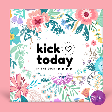 Kick Today In The Dick Desk Sign