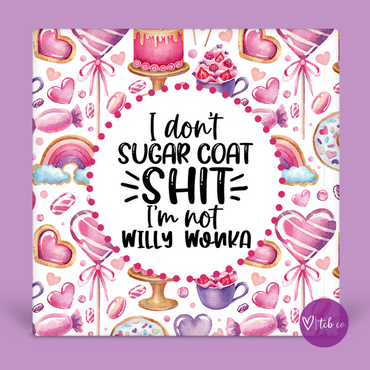 I Don't Sugar Coat Shit I'm Not Willy Wonka Desk Sign