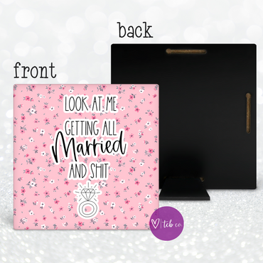 Look At Me Getting All Married and Shit Desk Sign