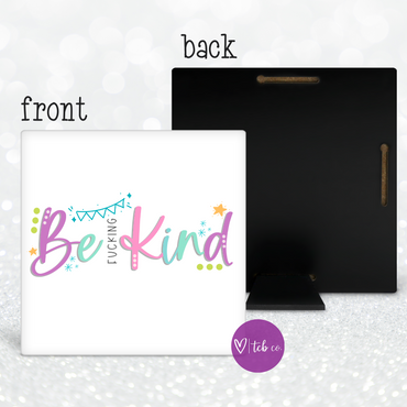 Be Fucking Kind Desk Sign