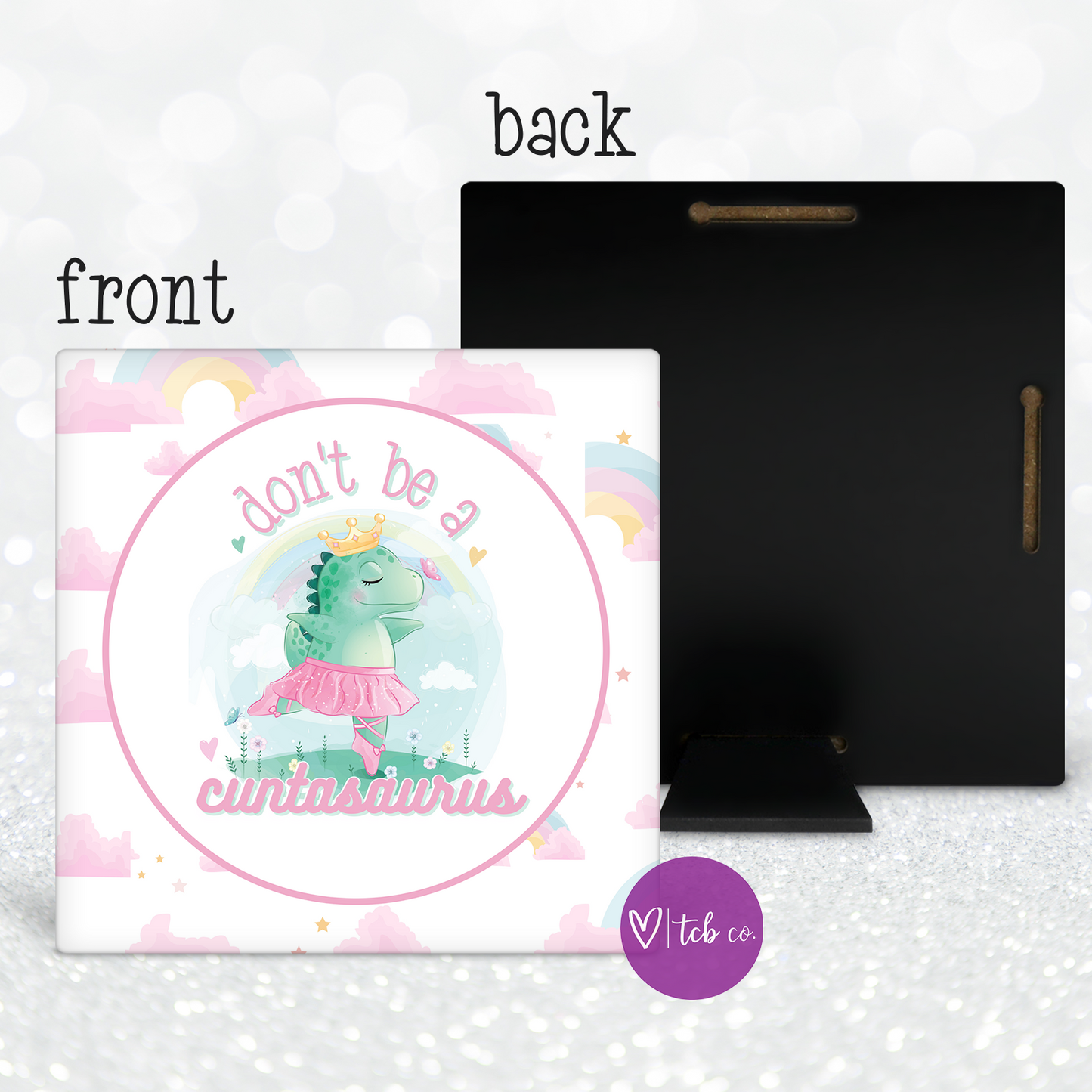 Don't Be A Cuntasaurus Desk Sign