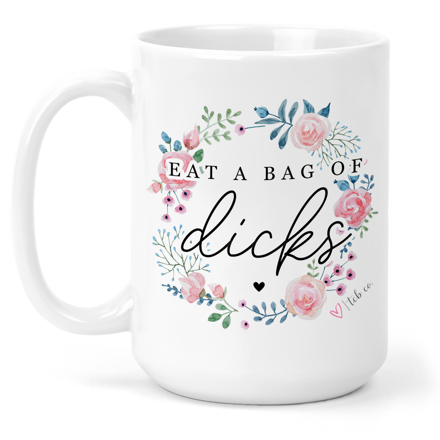 Eat A Bag Of Dicks 15 Oz Ceramic Mug