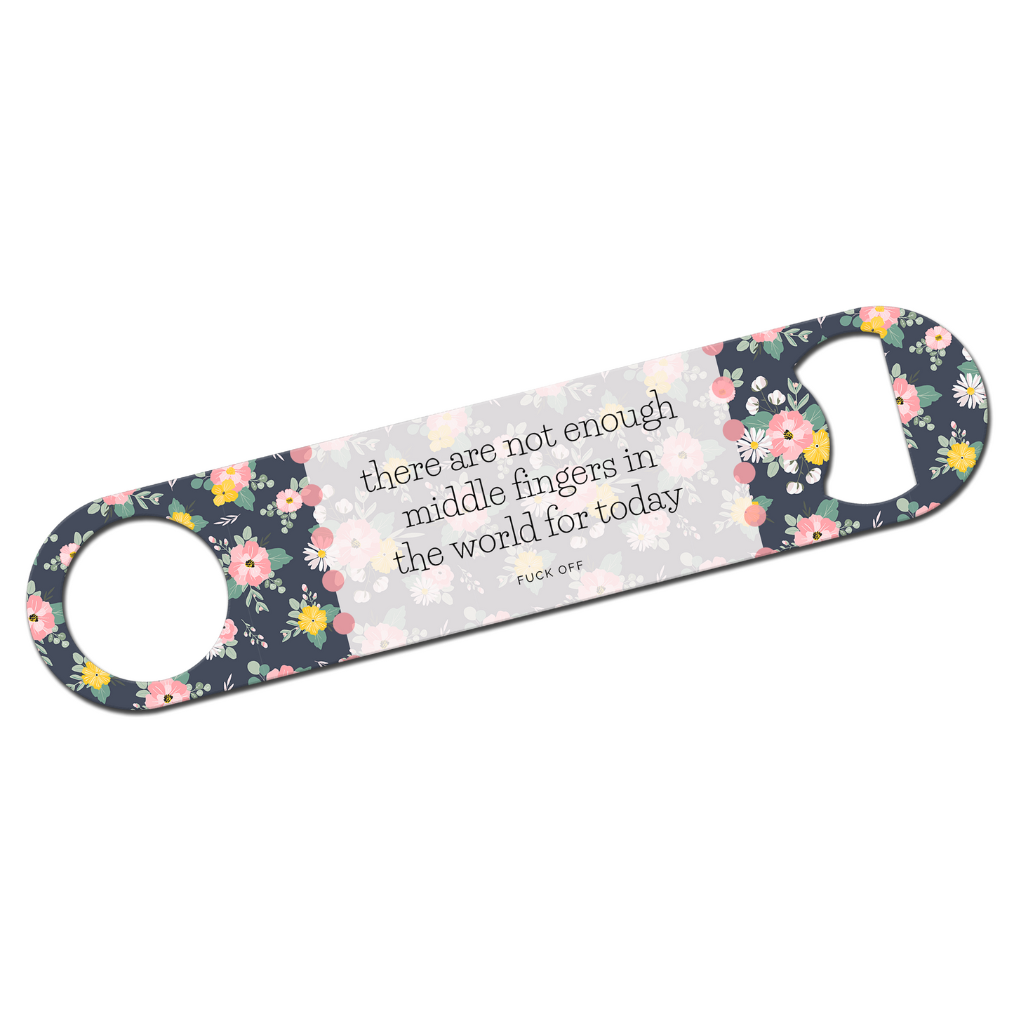 Not Enough Middle Fingers Bottle Opener