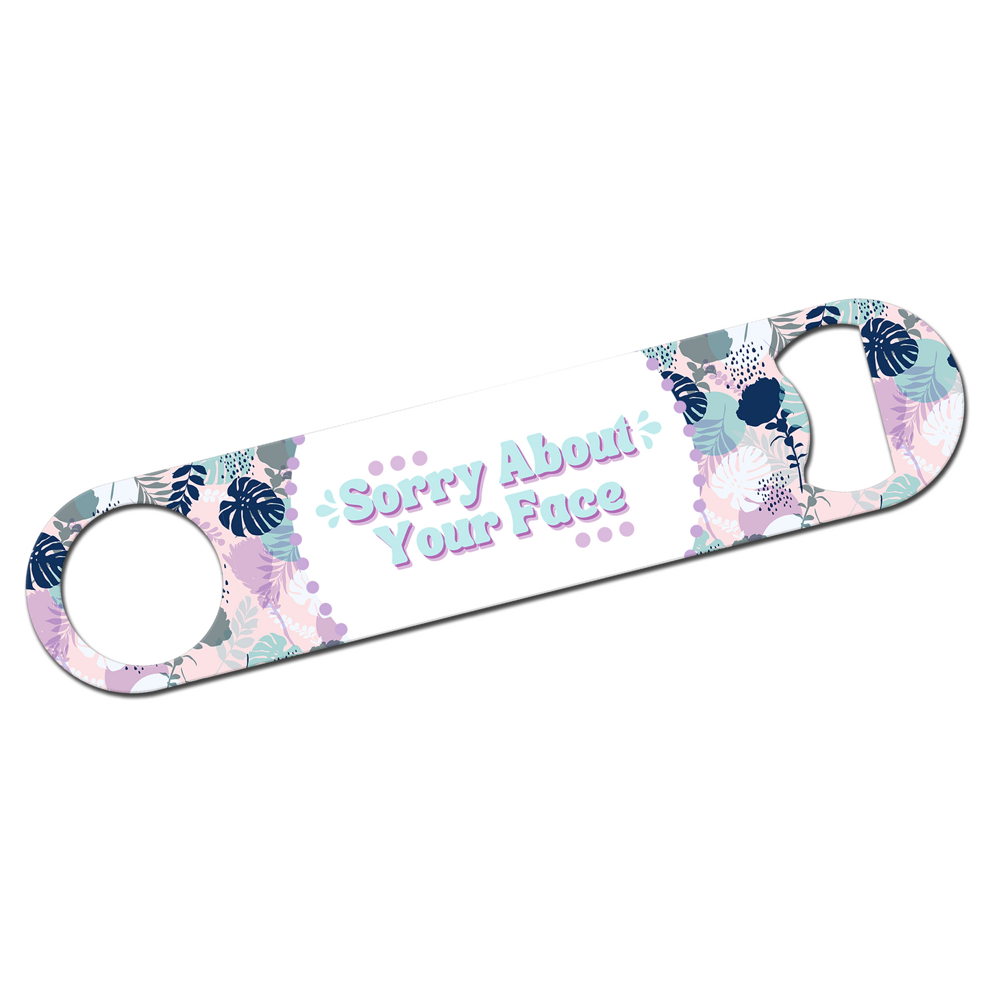 Sorry About Your Face Bottle Opener