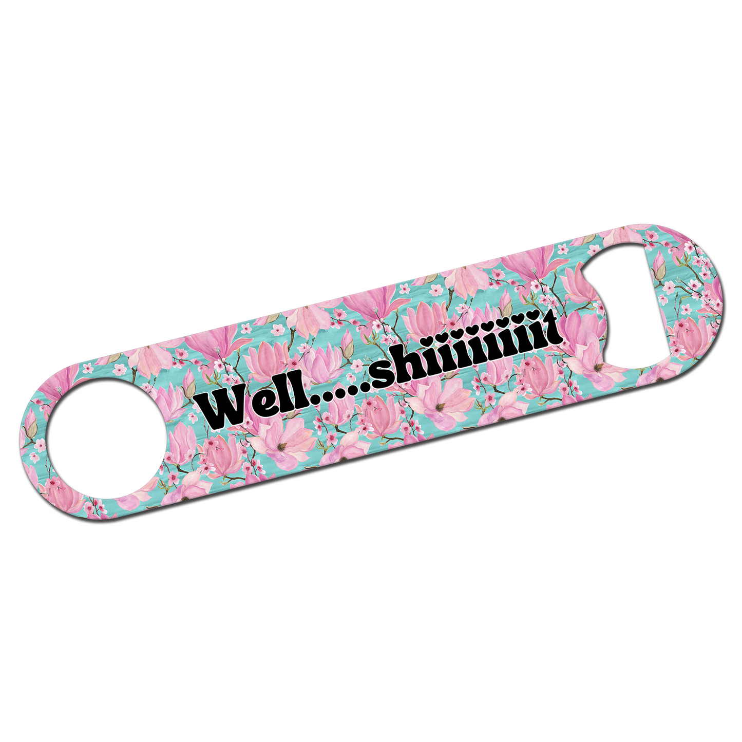 Well, Shiiiiiit Bottle Opener