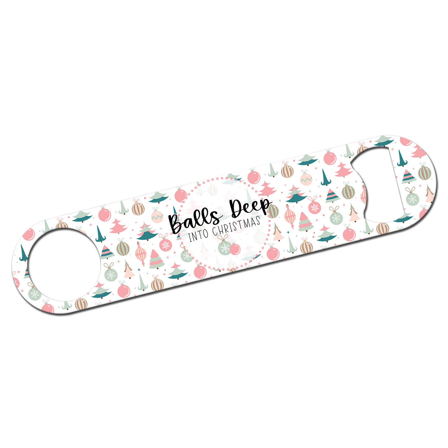 Balls Deep Into Christmas Bottle Opener