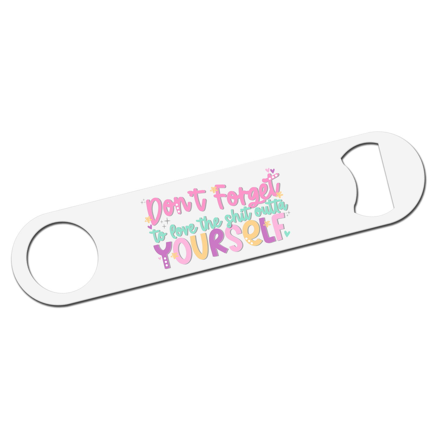 Love Yourself Bottle Opener