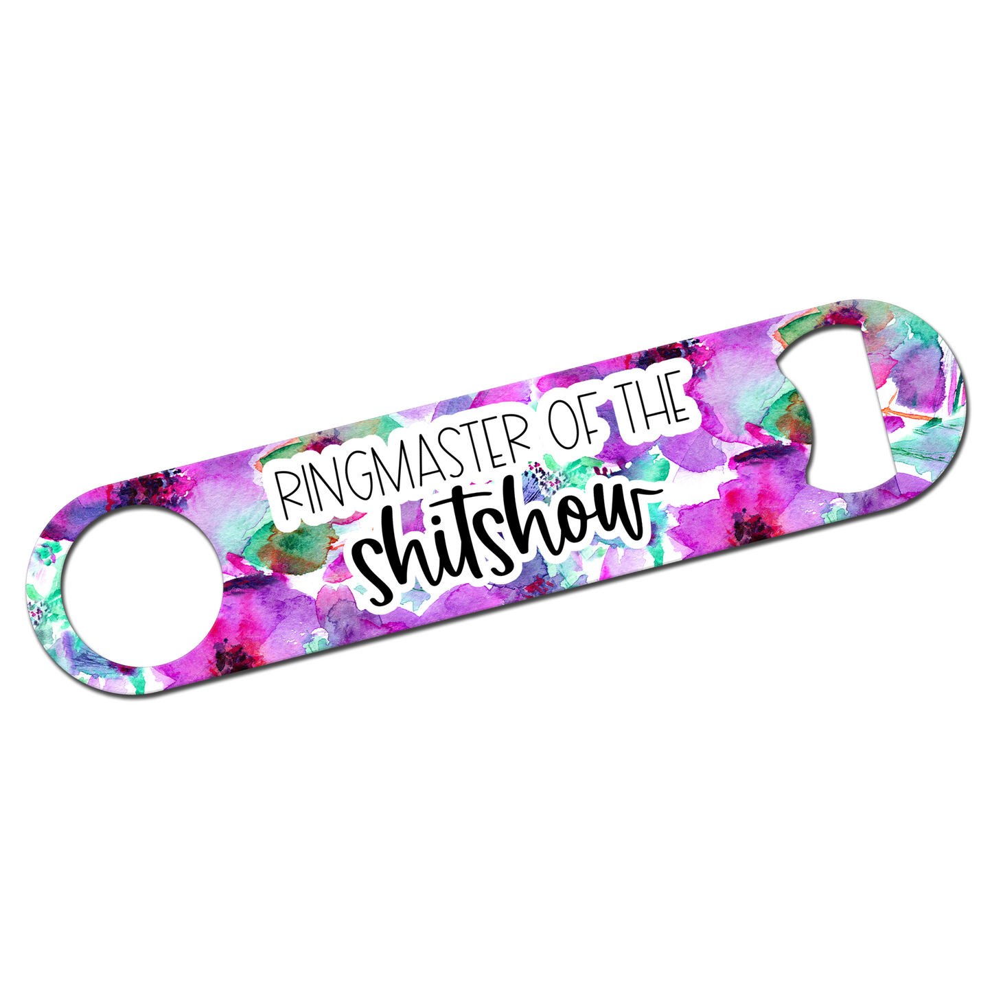 Ringmaster Of The Shitshow Bottle Opener