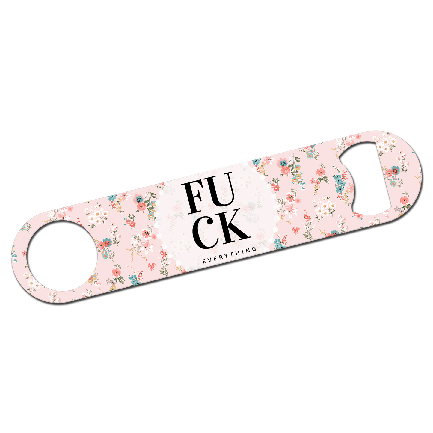 Fuck Everything Bottle Opener