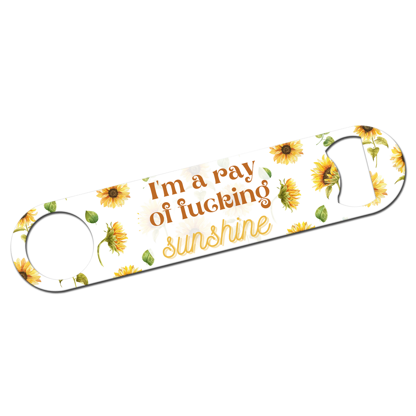 Ray Of Fucking Sunshine Bottle Opener