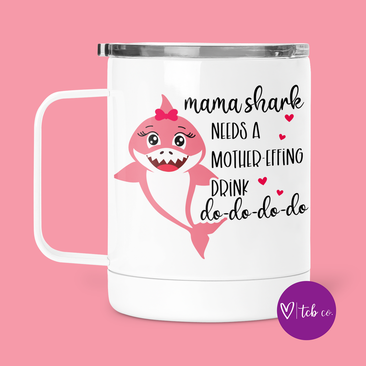 Mama Shark Needs A Drink Mug With Lid