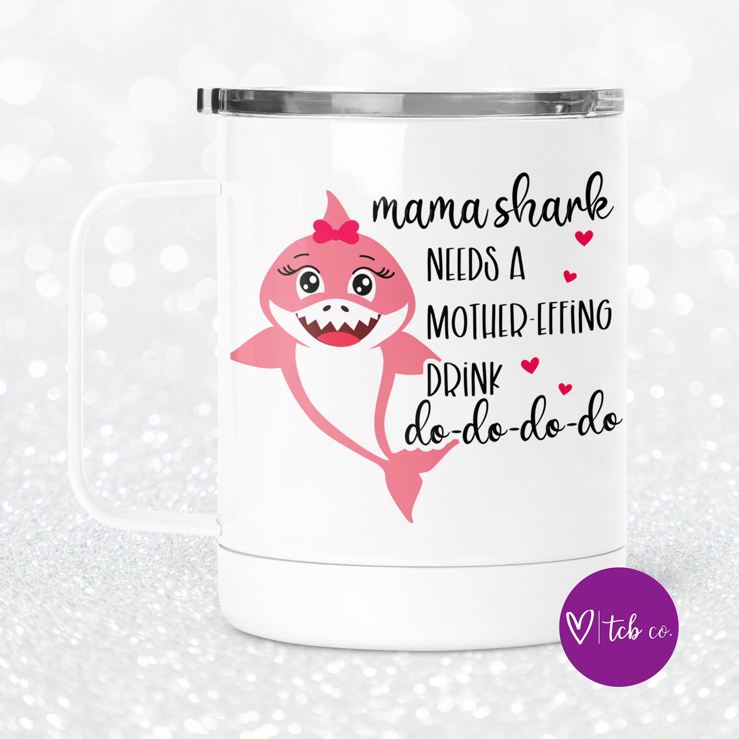 Mama Shark Needs A Drink Mug With Lid