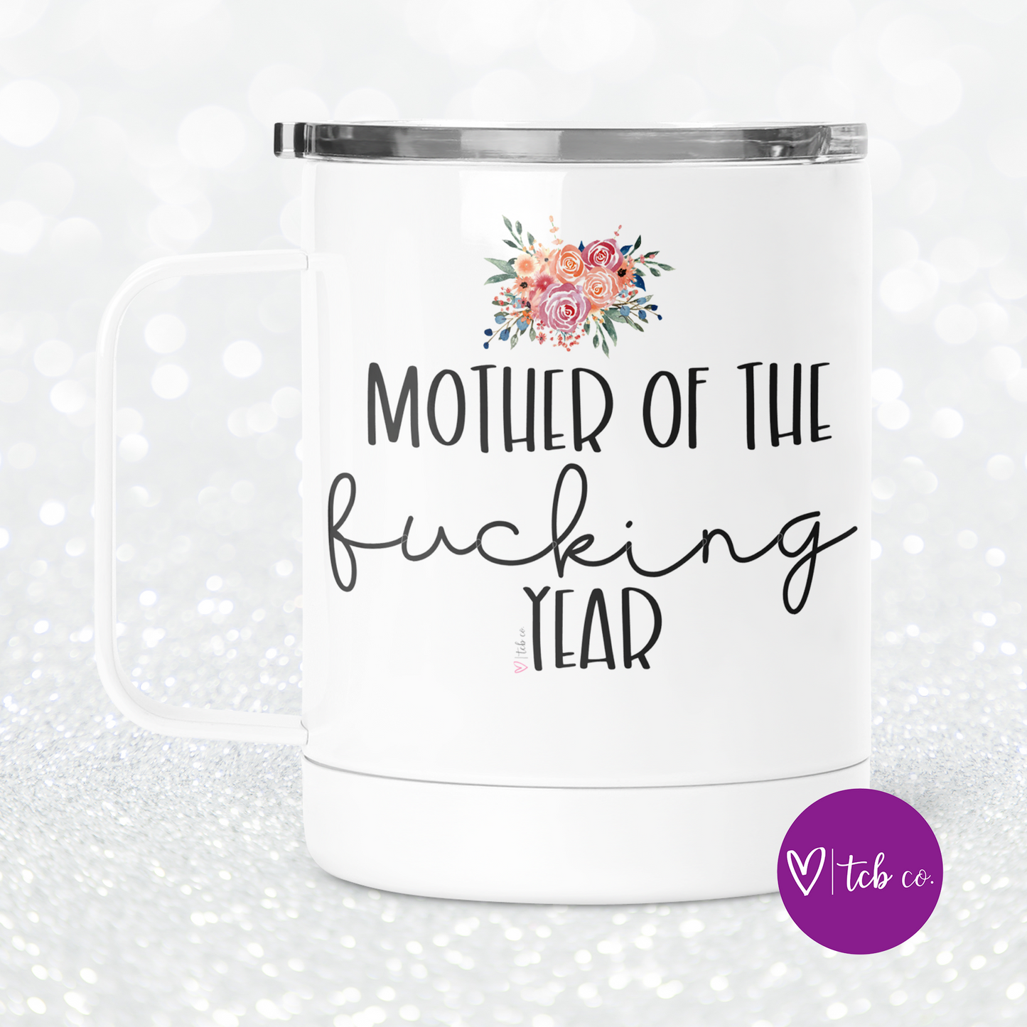 Mother Of The Fucking Year Mug With Lid