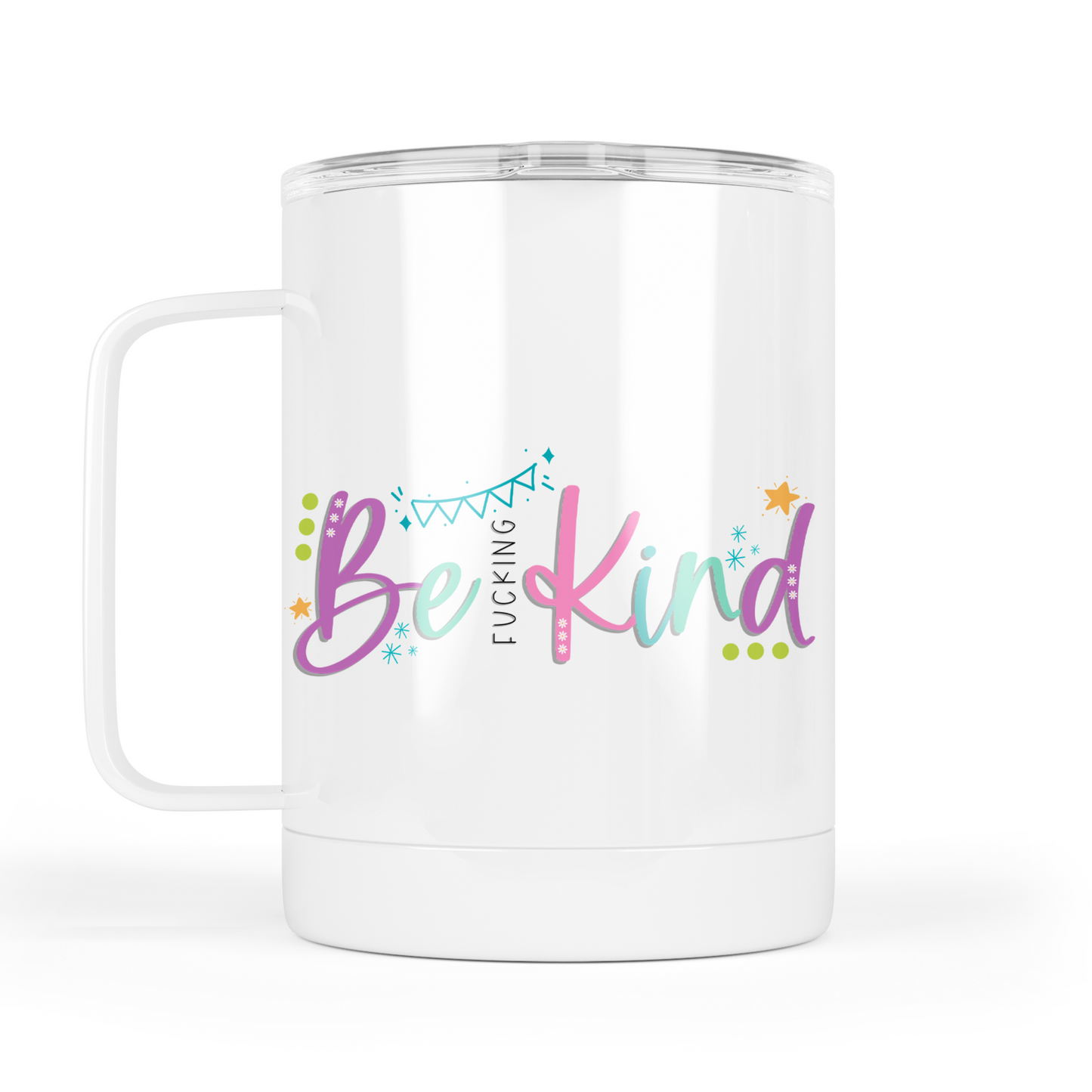 Be Fucking Kind Mug With Lid