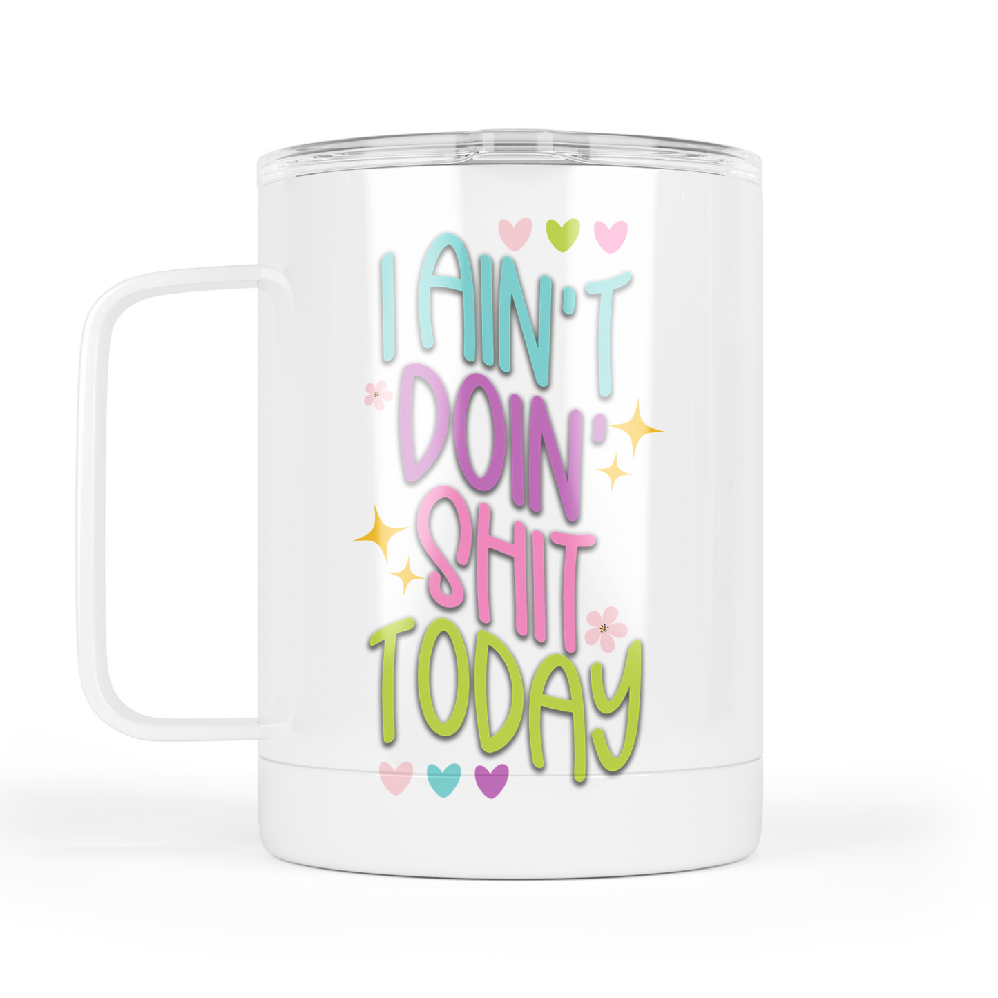 I Ain't Doin Shit Mug With Lid