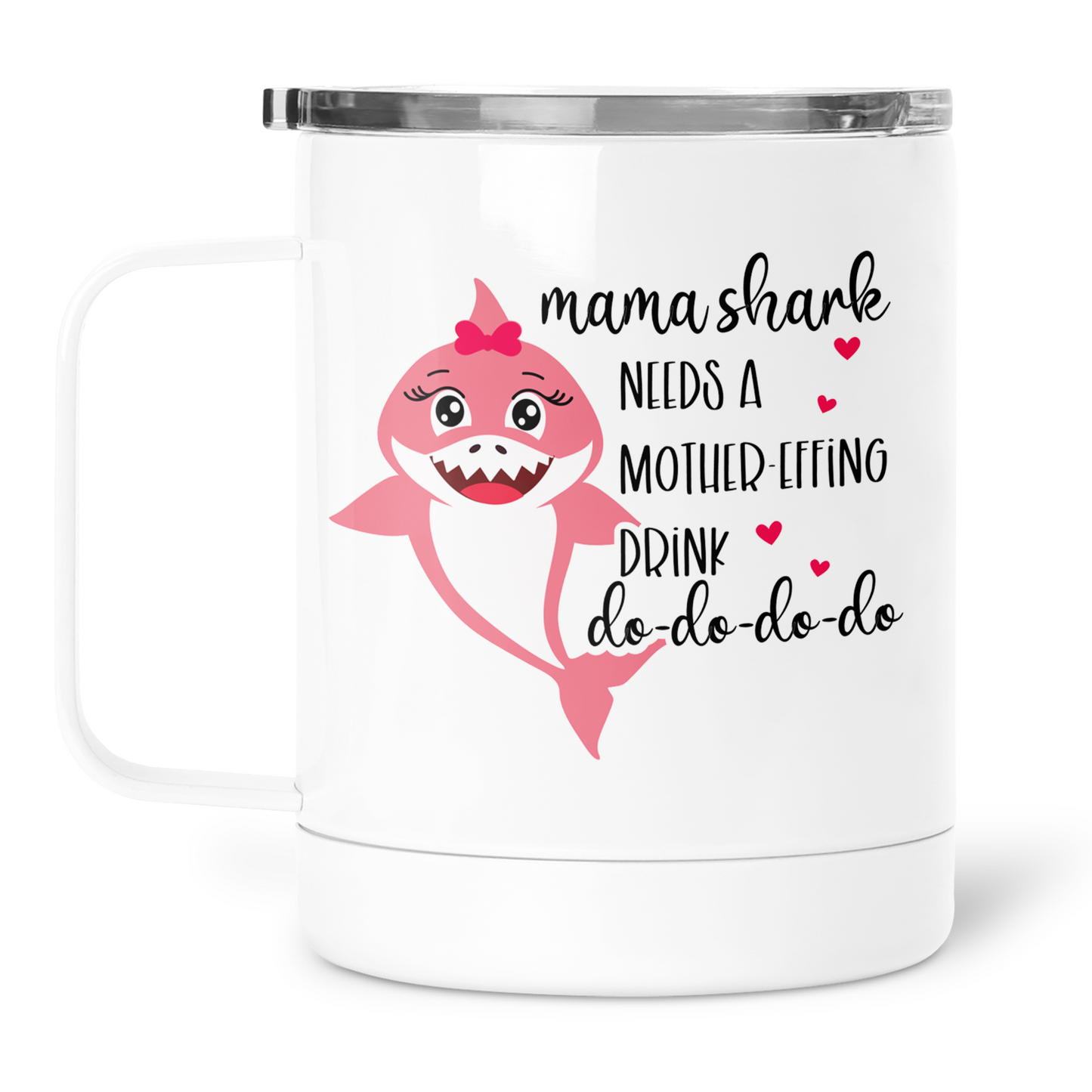 Mama Shark Needs A Drink Mug With Lid