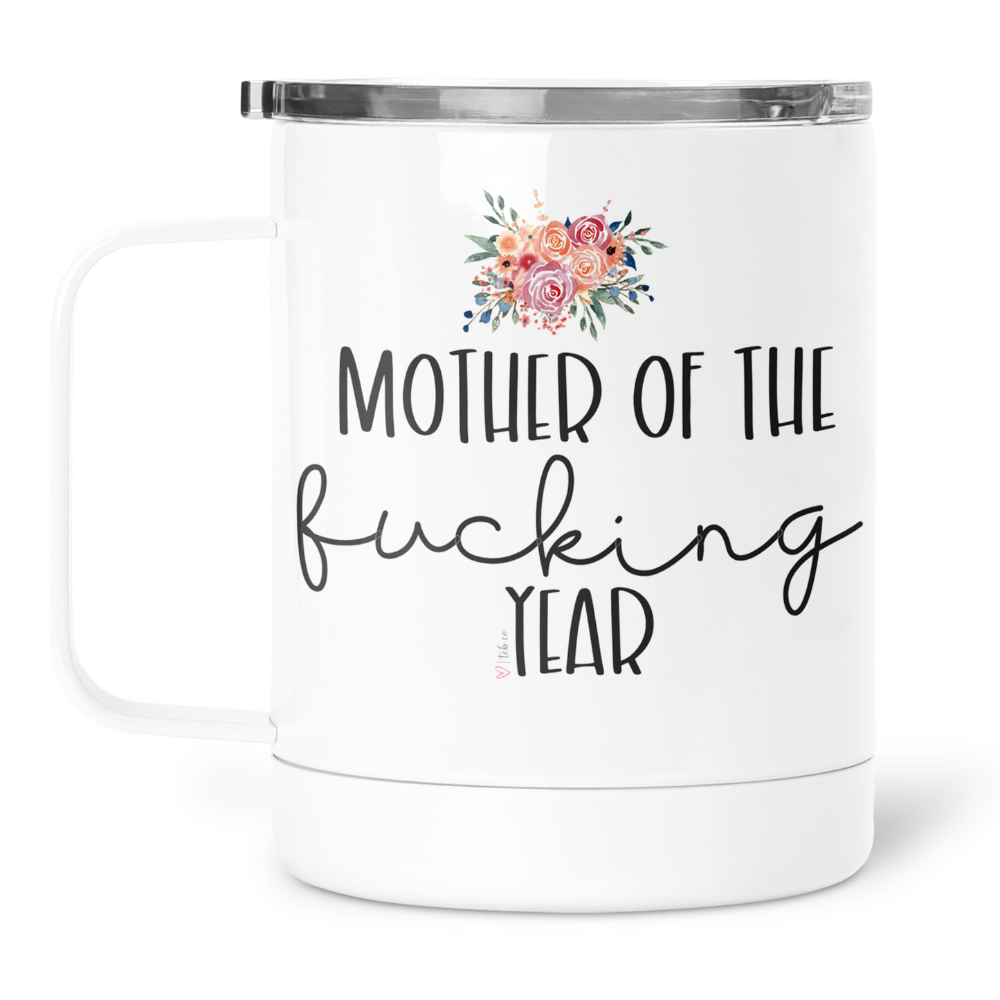 Mother Of The Fucking Year Mug With Lid