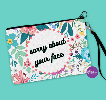 Sorry About Your Face Cosmetic Bag