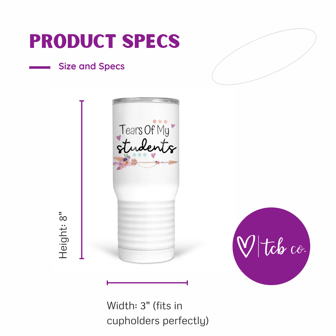 Tears Of My Students 20 Oz Travel Tumbler