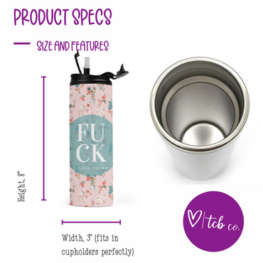 Fuck Everything Travel Tumbler