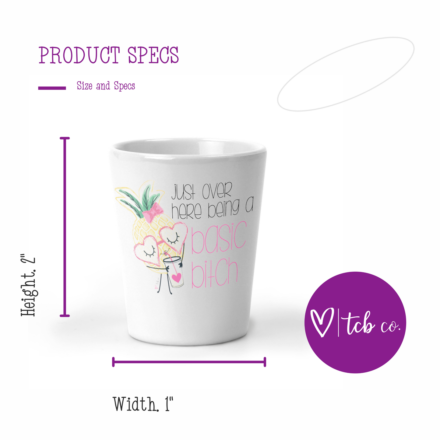 Just Over Here Being A Basic Bitch Shot Glass