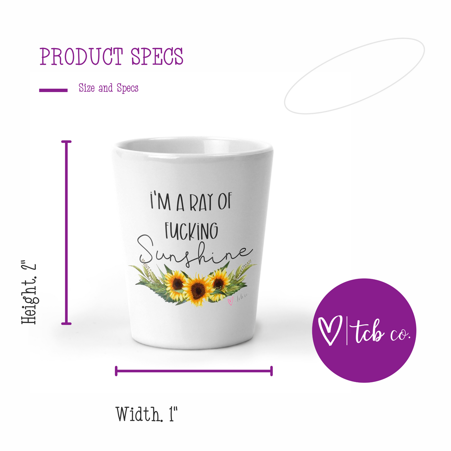 I'm A Ray Of Fucking Sunshine Shot Glass