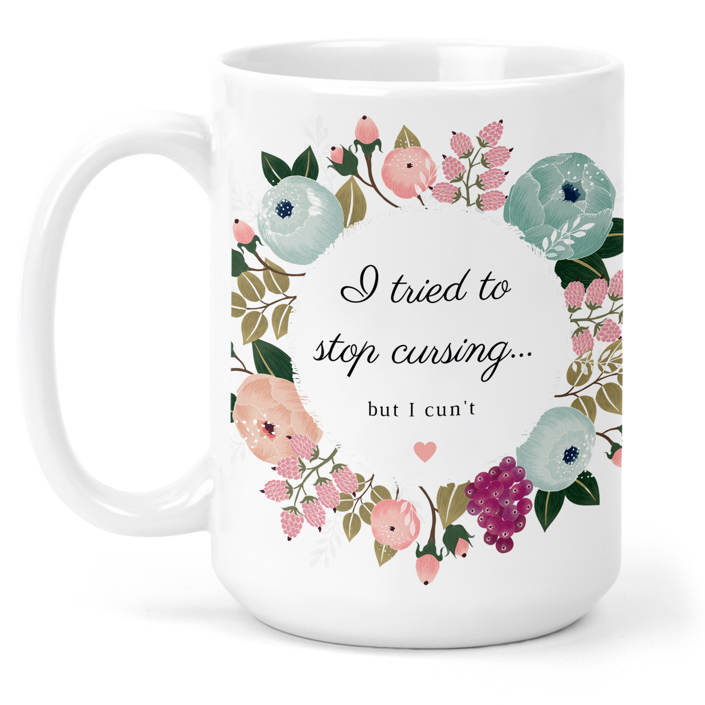 Tried To Stop Cursing But I Cun't 15 Oz Ceramic Mug