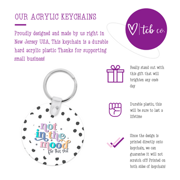 Not In The Mood For This Shit Keychain