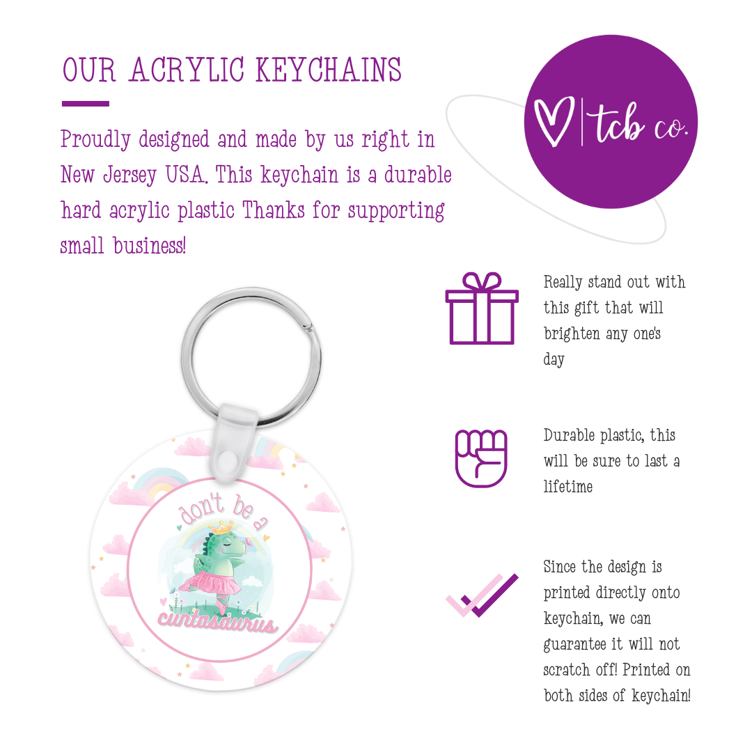 Don't Be A Cuntasaurus Keychain