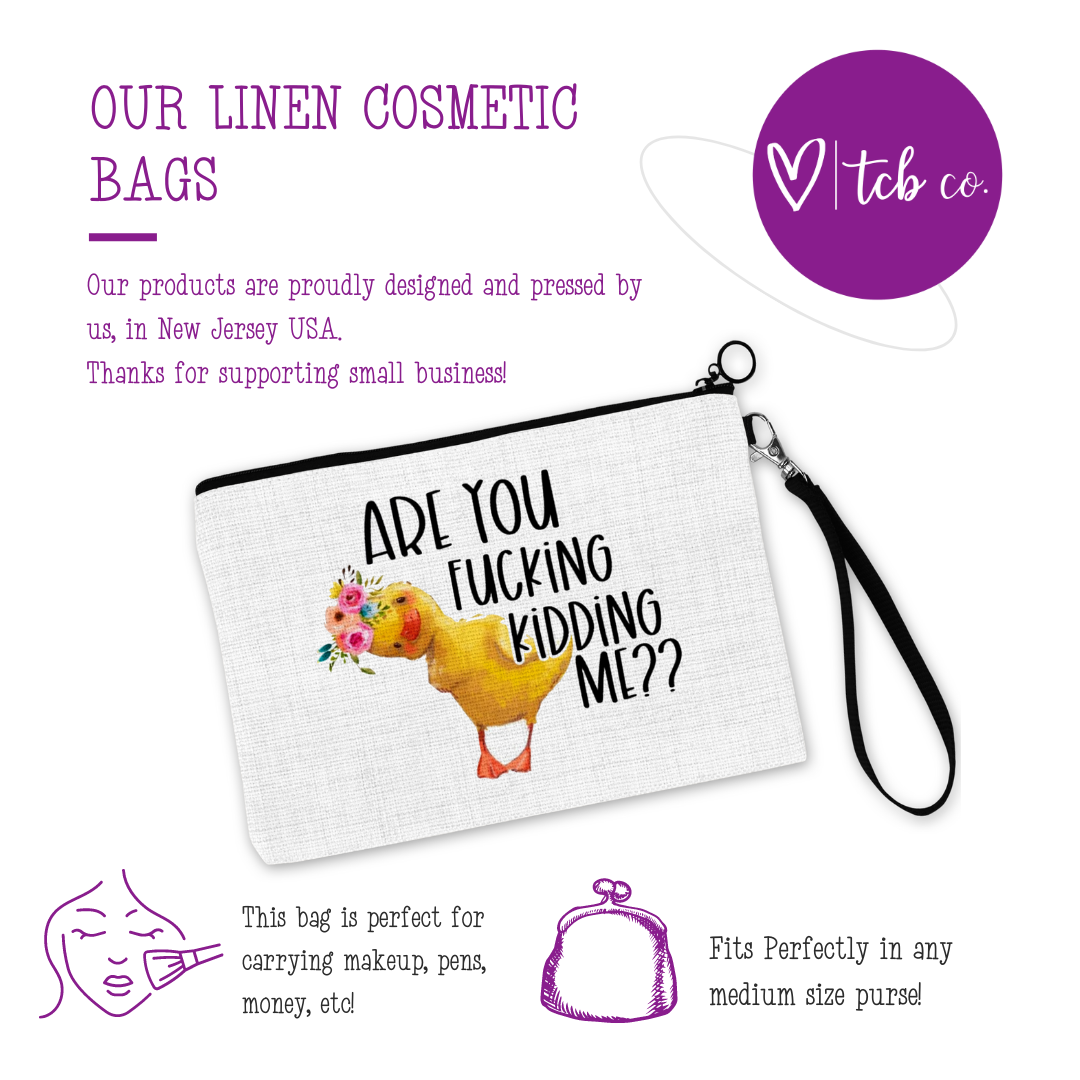 Are You Fucking Kidding Me Cosmetic Bag