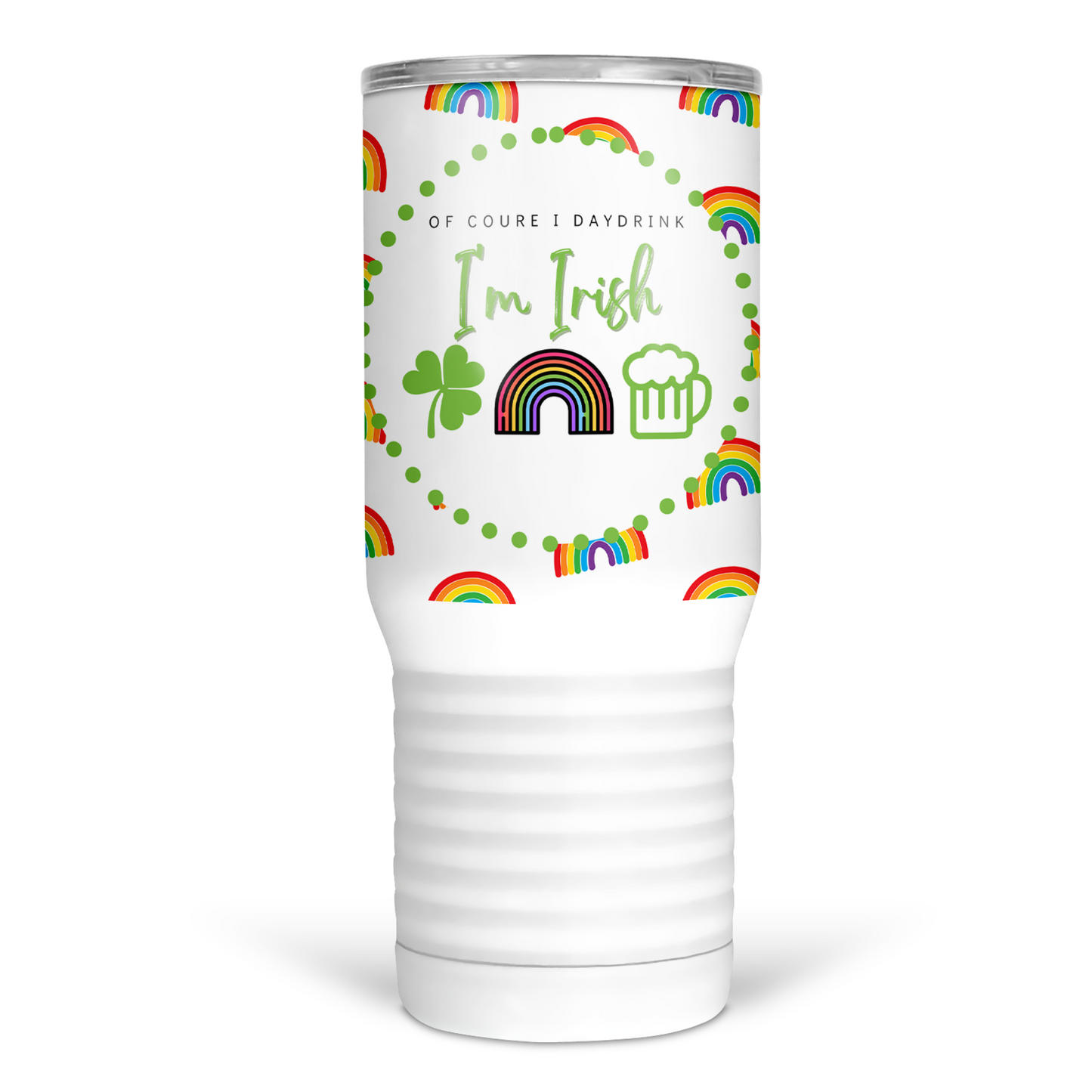 Of Course I Day Drink I'm Irish 20 Oz Travel Tumbler