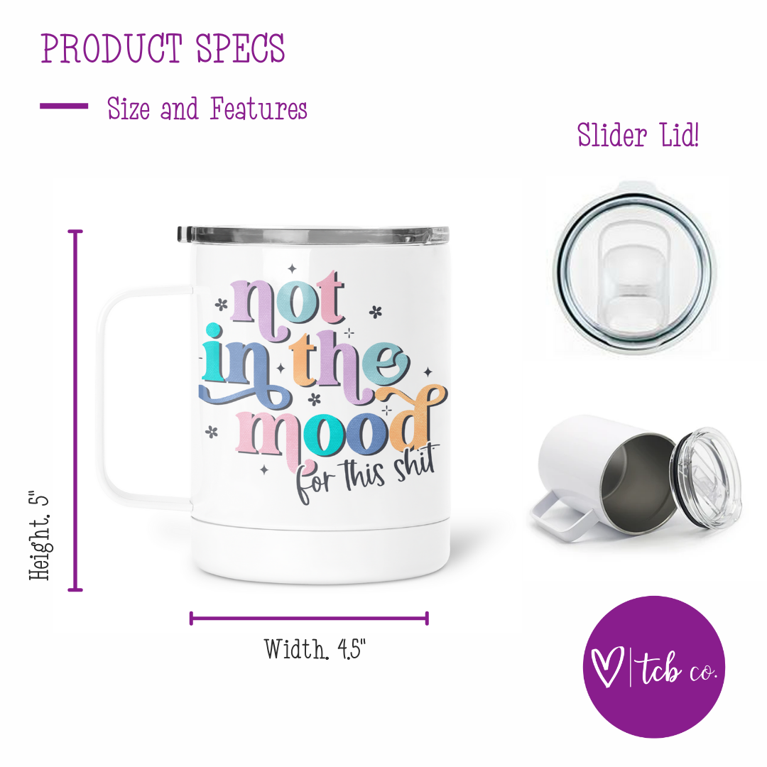 Not In The Mood For This Shit Mug With Lid