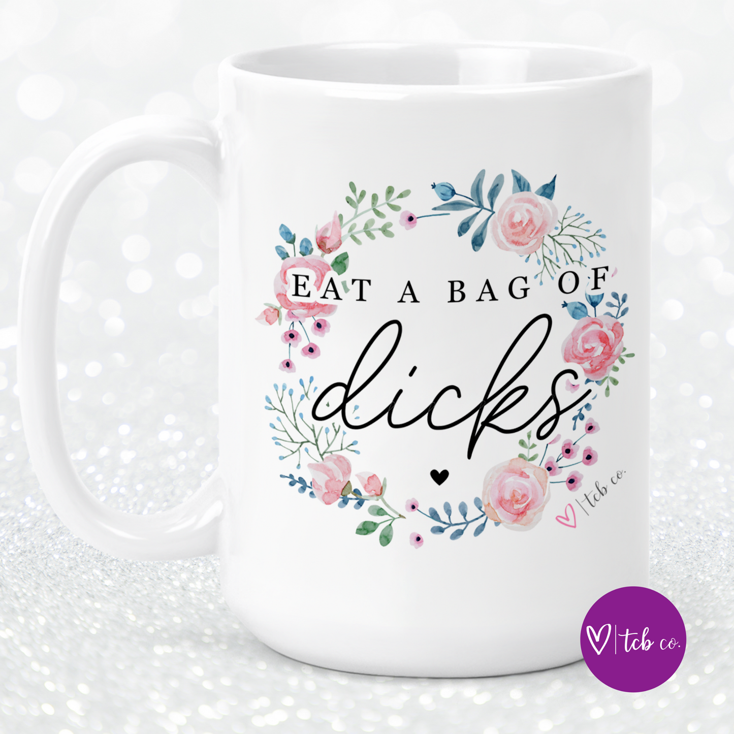 Eat A Bag Of Dicks 15 Oz Ceramic Mug