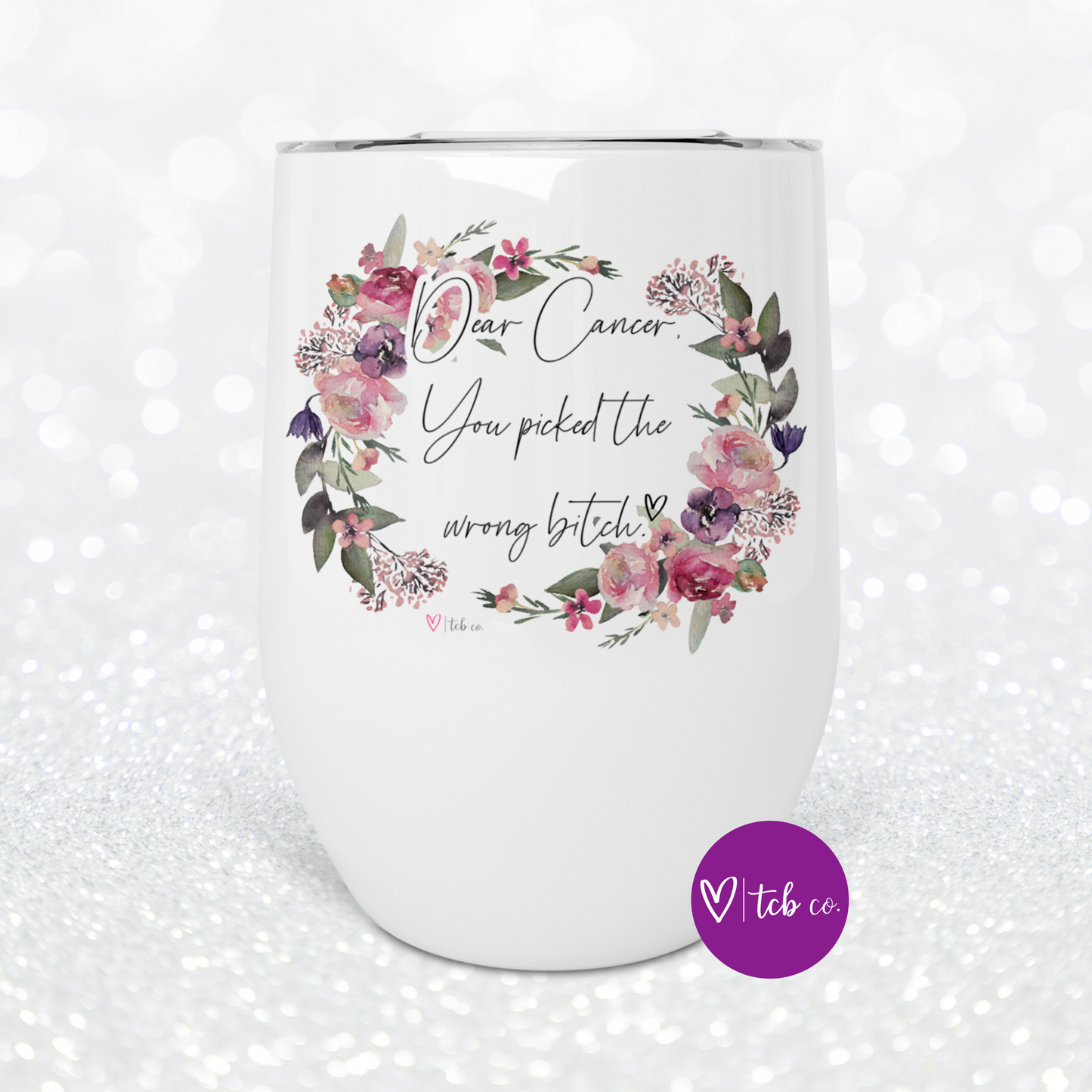 Dear Cancer You Picked The Wrong Bitch Wine Tumbler