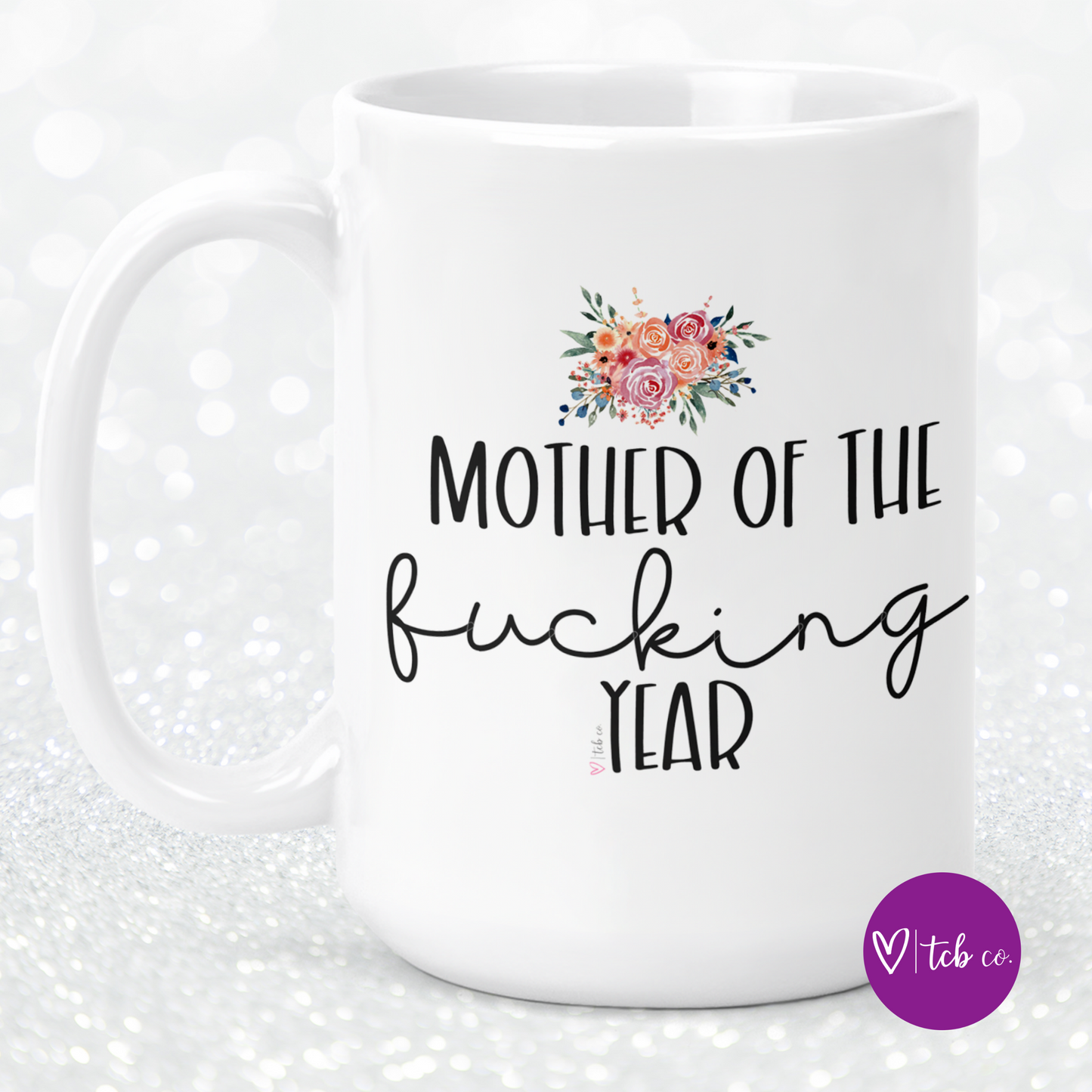 Mother Of The Fucking Year 15 Oz Ceramic Mug