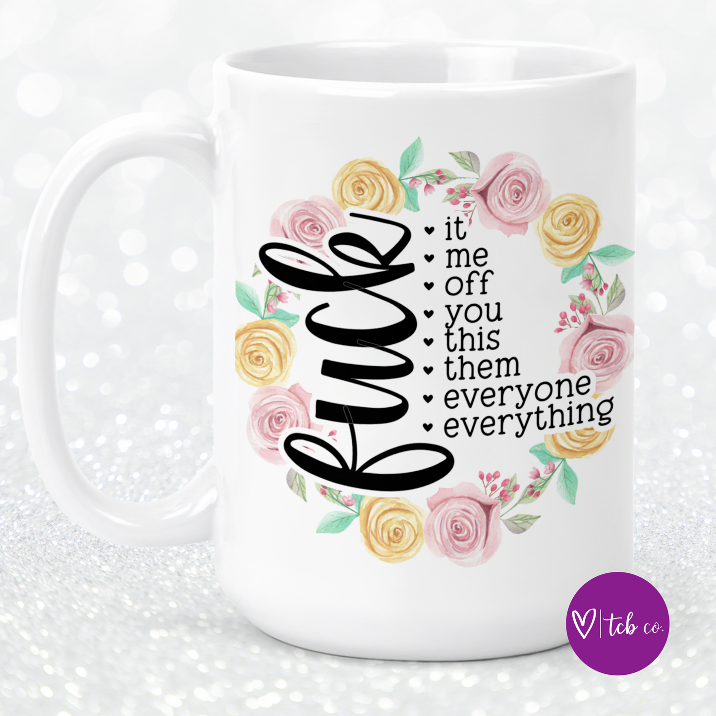 Fuck Everything 15 Oz Ceramic Mug