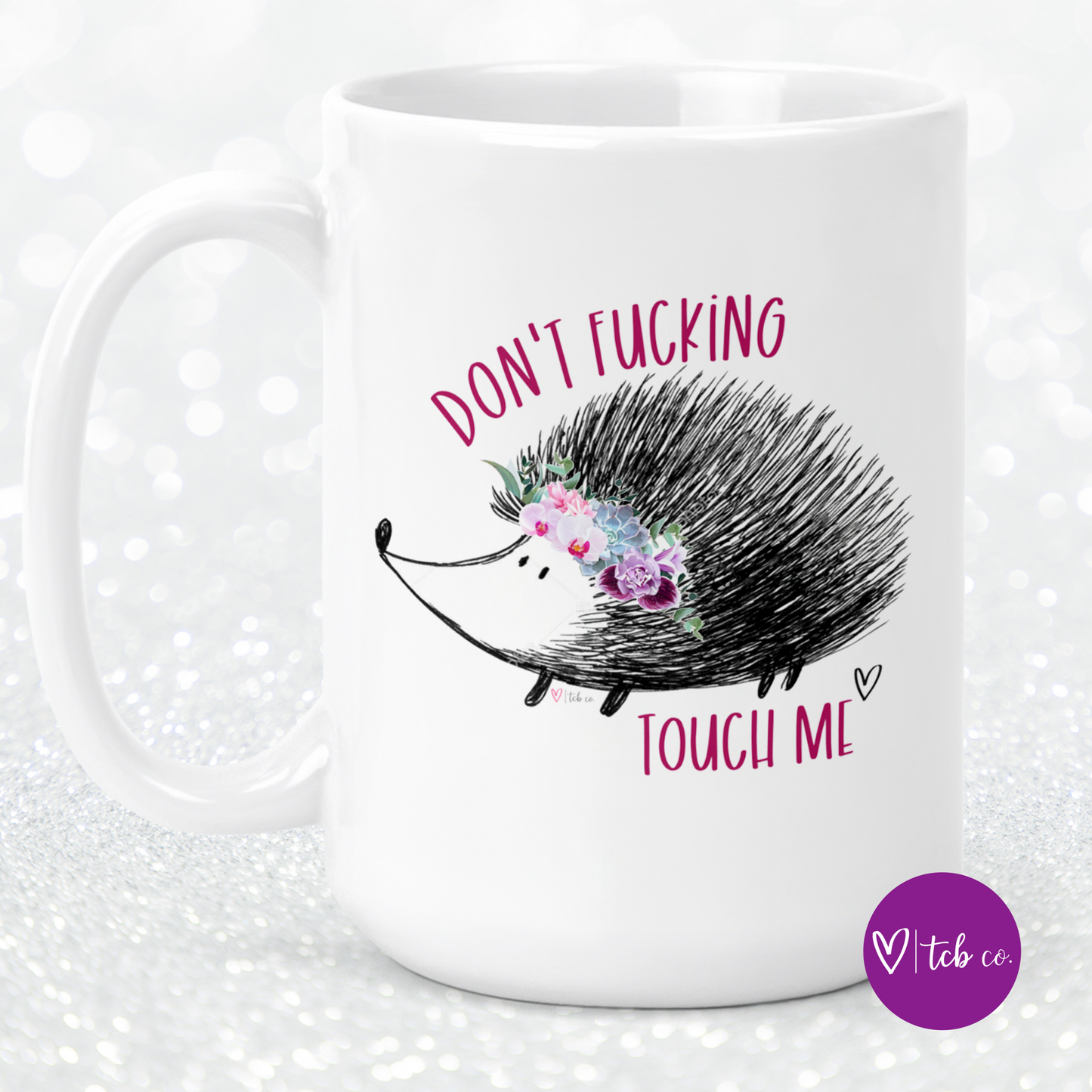 Don't Fucking Touch Me 15 Oz Ceramic Mug