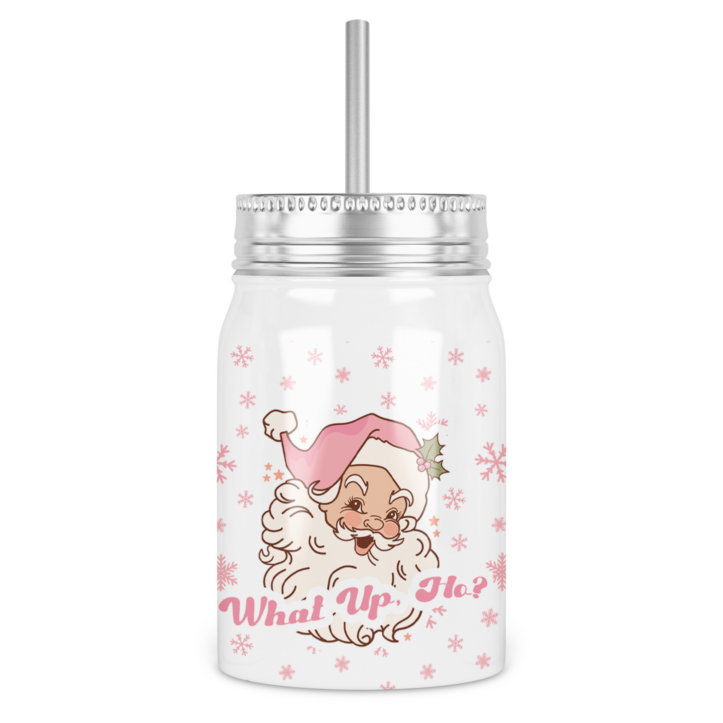 What Up, Ho? Mason Jar With Lid