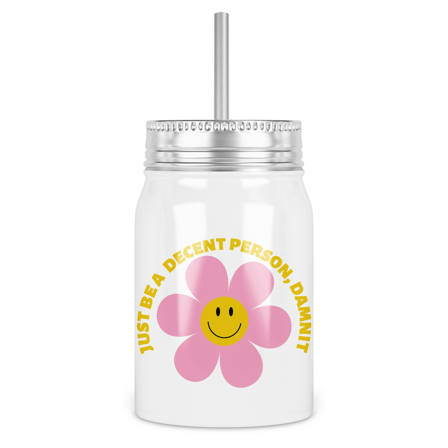 Just Be A Decent Person, Damnit Mason Jar With Lid