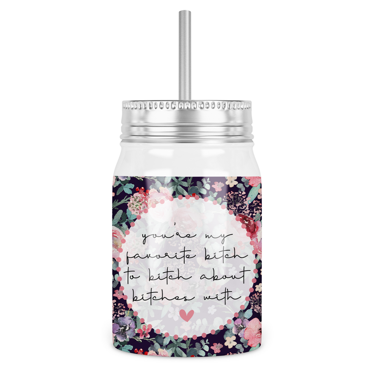 You're My Favorite Bitch Mason Jar With Lid