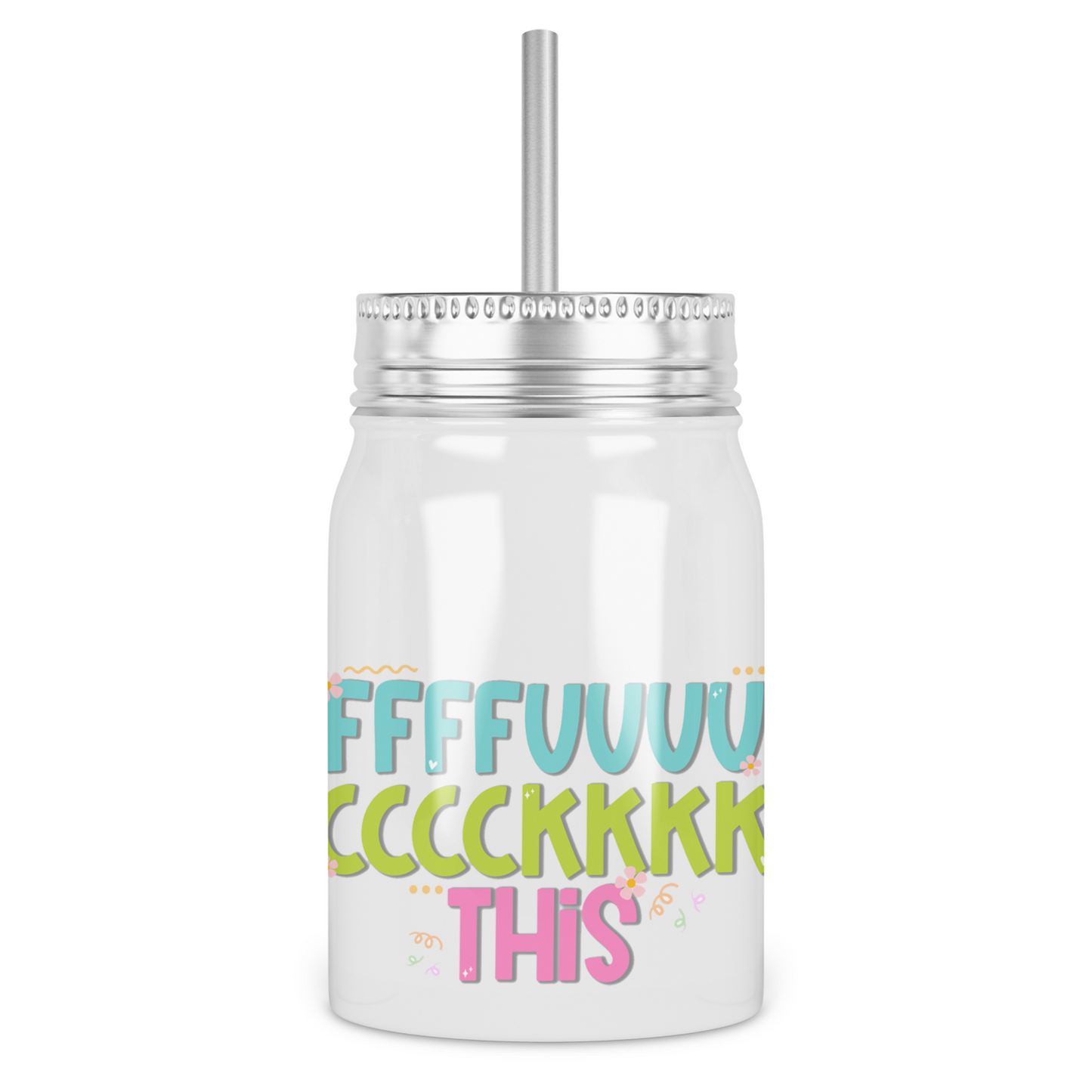 Fuck This Mason Jar With Lid