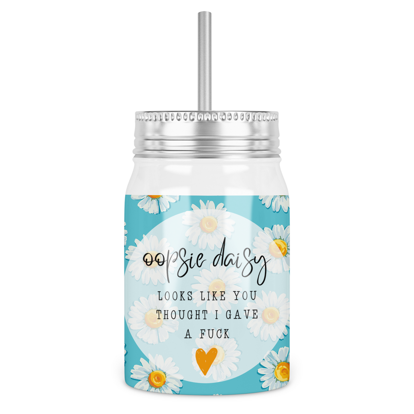 Oopsie Daisy It Looks Like You Thought I Gave A Fuck Mason Jar With Lid