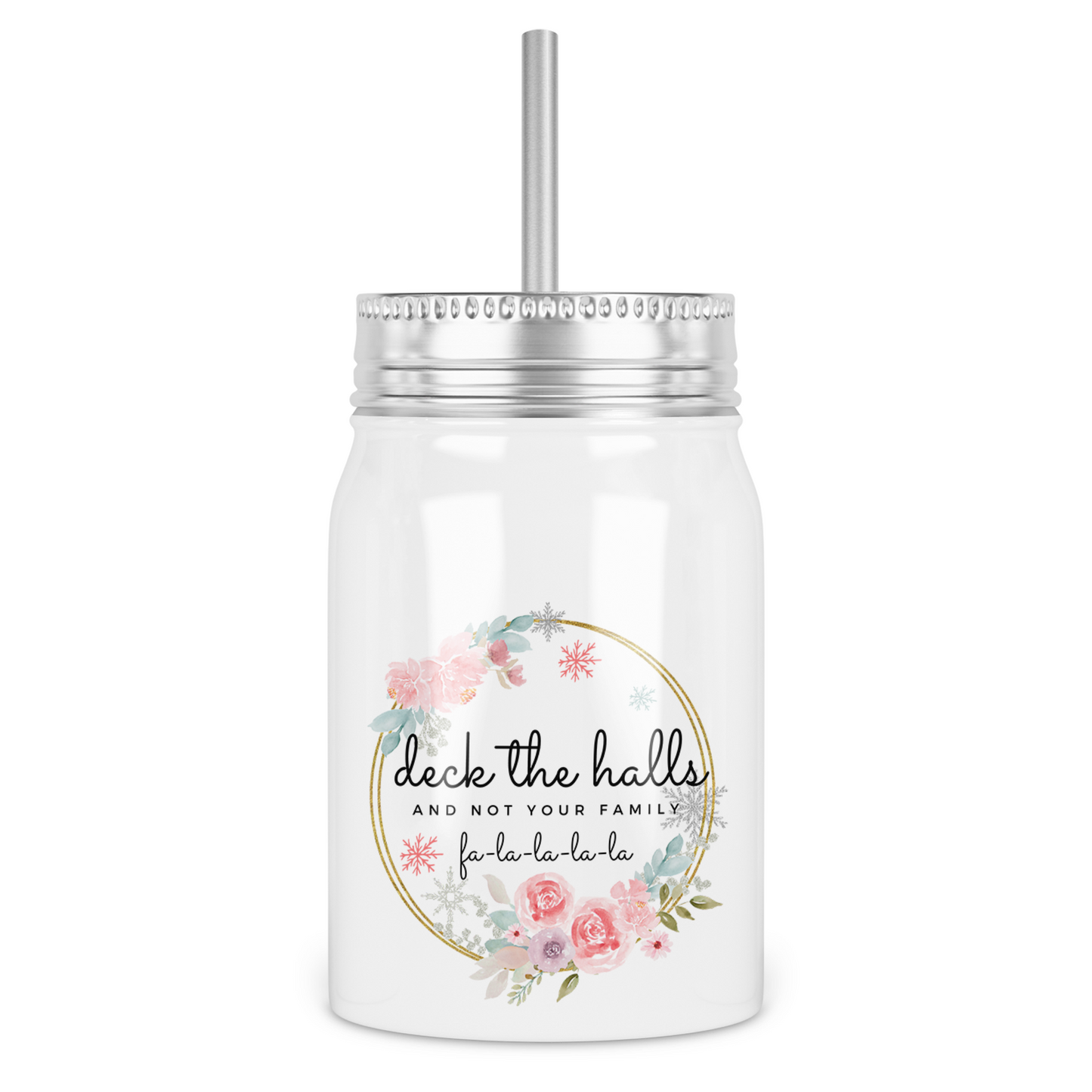 Deck The Halls and Not Your Family Mason Jar With Lid