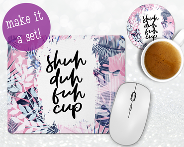 Shuh Duh Fuh Cup Mousepad & Coaster Set